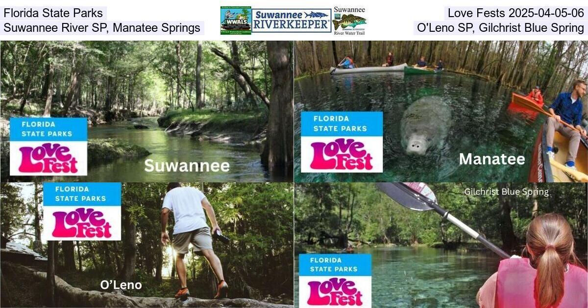 [Florida State Parks, Love Fests 2025-04-05-06, Suwannee River SP, Manatee Springs, O'Leno SP, Gilchrist Blue Spring]