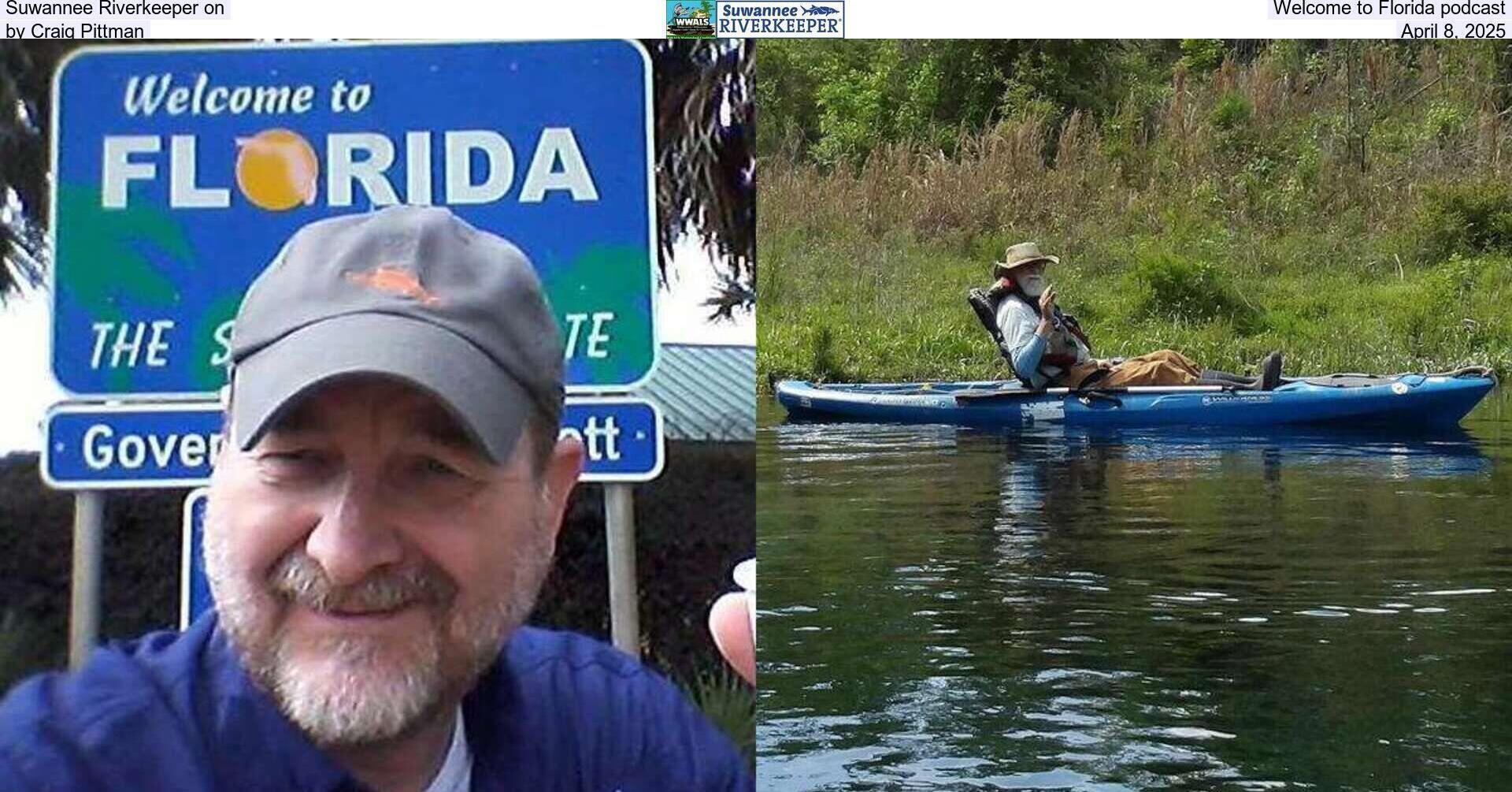 [Suwannee Riverkeeper on Welcome to Florida podcast, by Craig Pittman, April 8, 2025]
