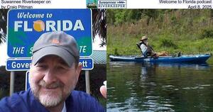 [Suwannee Riverkeeper on Welcome to Florida podcast, by Craig Pittman, April 8, 2025]