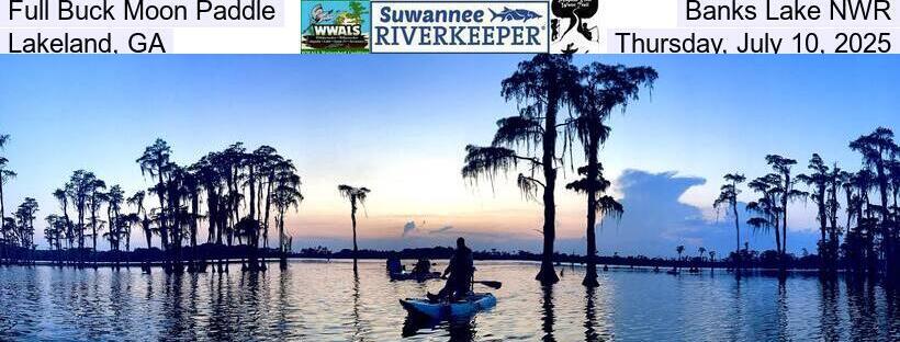 Full Buck Moon Paddle, Banks Lake NWR, Lakeland, GA, Thursday, July 10, 2025