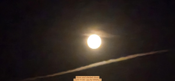 [Moon and slanted cloud, 2025-11-05 --jsq for WWALS]