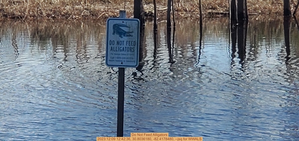 [Do Not Feed Alligators, 2023:12:09 12:42:36, 30.8036180, -82.4178480, --jsq for WWALS]