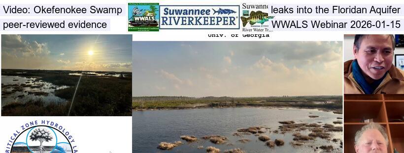 Video: Okefenokee Swamp leaks into the Floridan Aquifer, peer-reviewed evidence, WWALS Webinar 2026-01-15