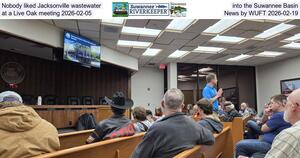 [Nobody liked Jacksonville wastewater into the Suwannee Basin at a Live Oak meeting 2026-02-05, News by WUFT 2026-02-19]