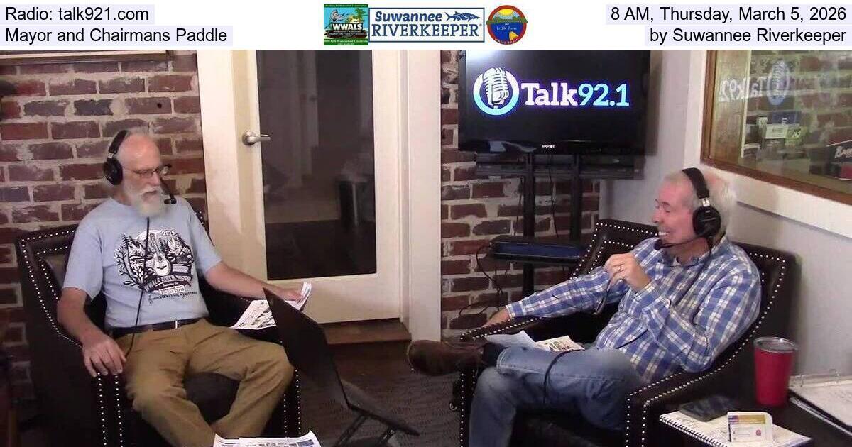 Radio: talk921.com, 8 AM, Thursday, March 5, 2026, Mayor and Chairmans Paddle by Suwannee Riverkeeper