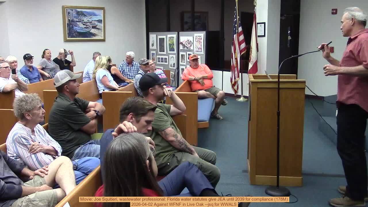 Movie: Joe Squitieri, wastewater professional: Florida water statutes give JEA until 2039 for compliance (178M), 2026-04-02 Against WFNF in Live Oak --jsq for WWALS
