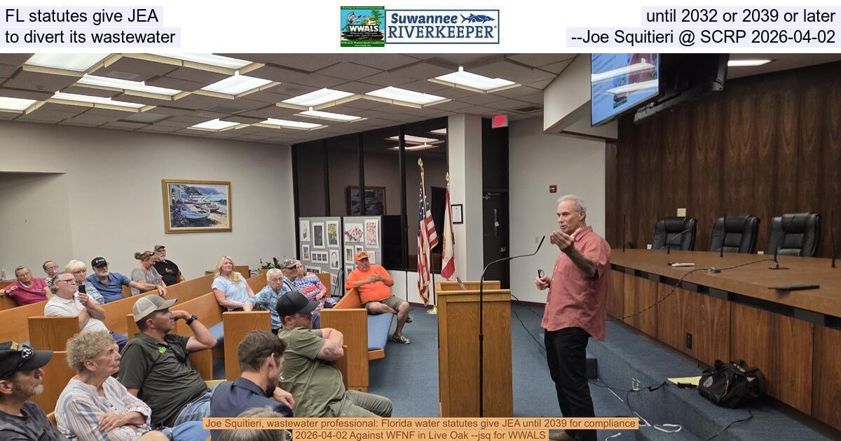 FL statutes give JEA until 2032 or 2039 or later to divert its wastewater --Joe Squitieri @ SCRP 2026-04-02