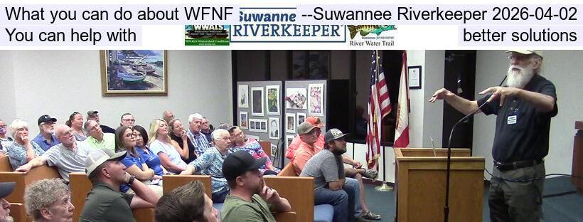 What you can do about WFNF --Suwannee Riverkeeper 2026-04-02, You can help with better solutions