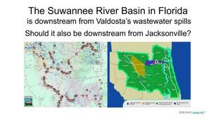 [The Suwannee River Basin in Florida is downstream from Valdosta’s wastewater spills; should it also be downstream of Jacksonville?]