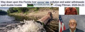 [Way down upon this Florida river, pollution and water withdrawals spell double trouble, --Craig Pittman, 2026-04-23]