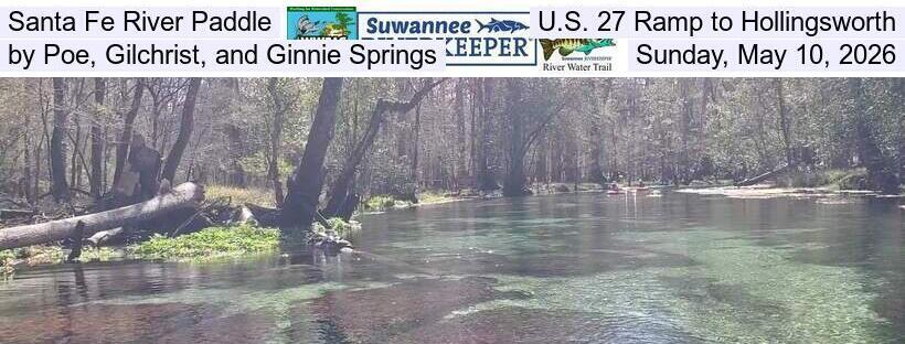 Santa Fe River Paddle, U.S. 27 Ramp to Hollingsworth, by Poe, Gilchrist, and Ginnie Springs, Sunday, May 10, 2026