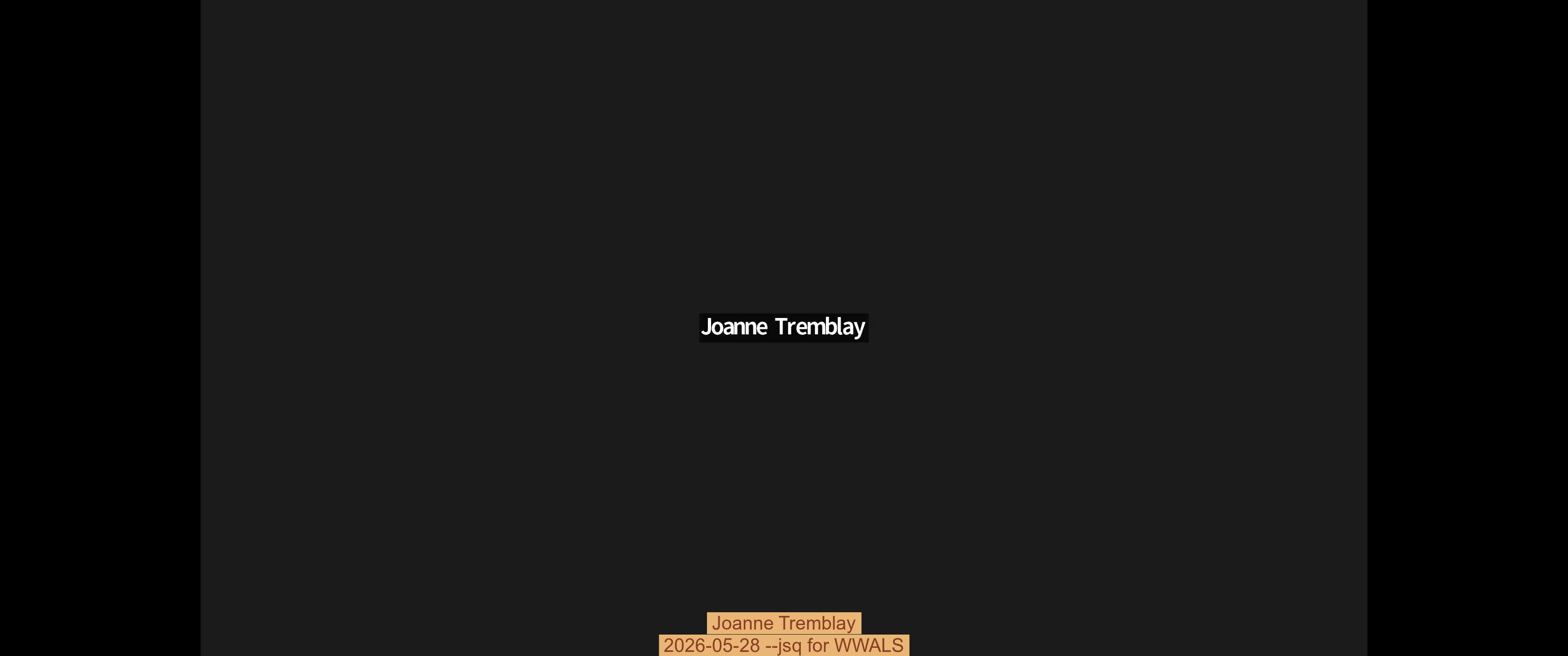 Joanne Tremblay, 2026-05-28 --jsq for WWALS