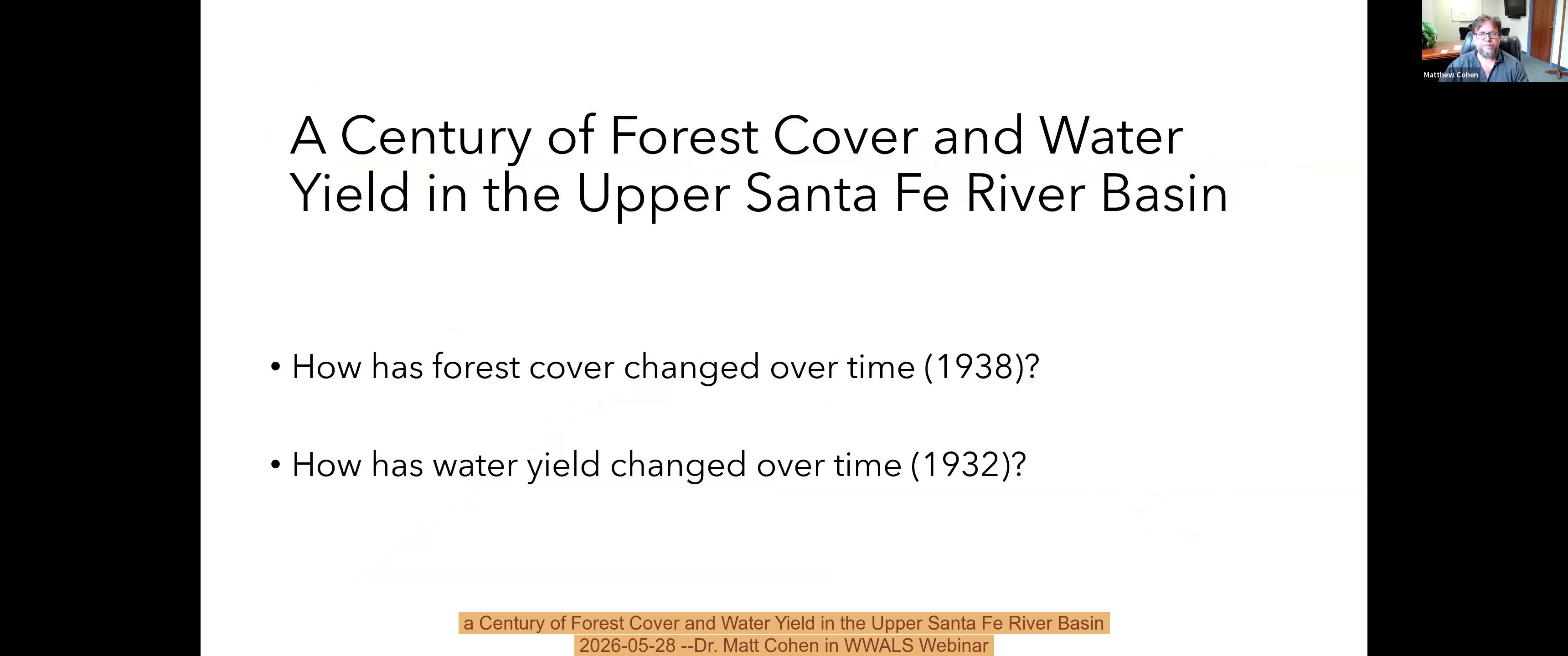 a Century of Forest Cover and Water Yield in the Upper Santa Fe River Basin, 2026-05-28 --Dr. Matt Cohen in WWALS Webinar