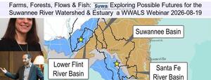 [Farms, Forests, Flows & Fish: Exploring Possible Futures for the Suwannee River Watershed & Estuary, a WWALS Webinar 2026-08-19]