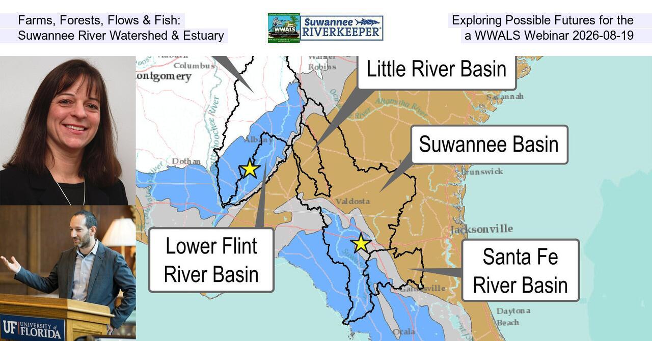Farms, Forests, Flows & Fish: Exploring Possible Futures for the Suwannee River Watershed & Estuary, a WWALS Webinar 2026-08-19