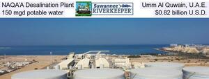 [NAQA’A Desalination Plant, Umm Al Quwain, U.A.E., 150 mgd potable water, $0.82 billion U.S.D.]