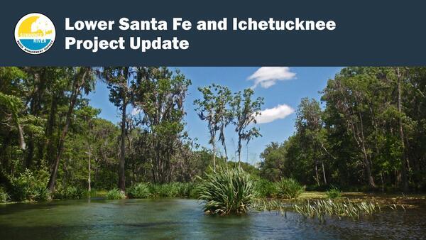[Lower Santa Fe and Ichetucknee Project Update]