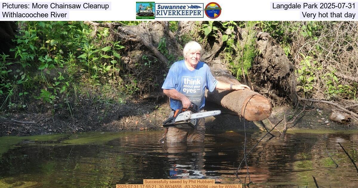 [Pictures: More Chainsaw Cleanup, Langdale Park 2025-07-31, Withlacoochee River, Very hot that day]