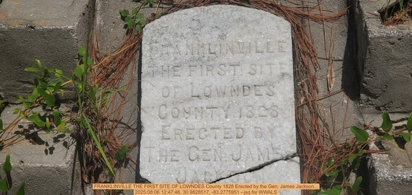 FRANKLINVILLE THE FIRST SITE OF LOWNDES County 1828 Erected by the Gen. James Jackson..., 2025:08:06 12:47:46, 30.9828517, -83.2775951 --jsq for WWALS
