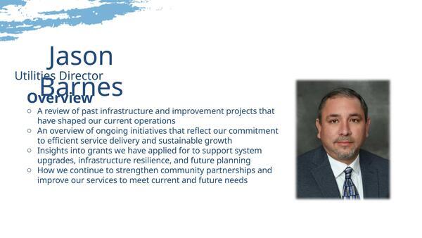[Jason Barnes, Utilities Director]