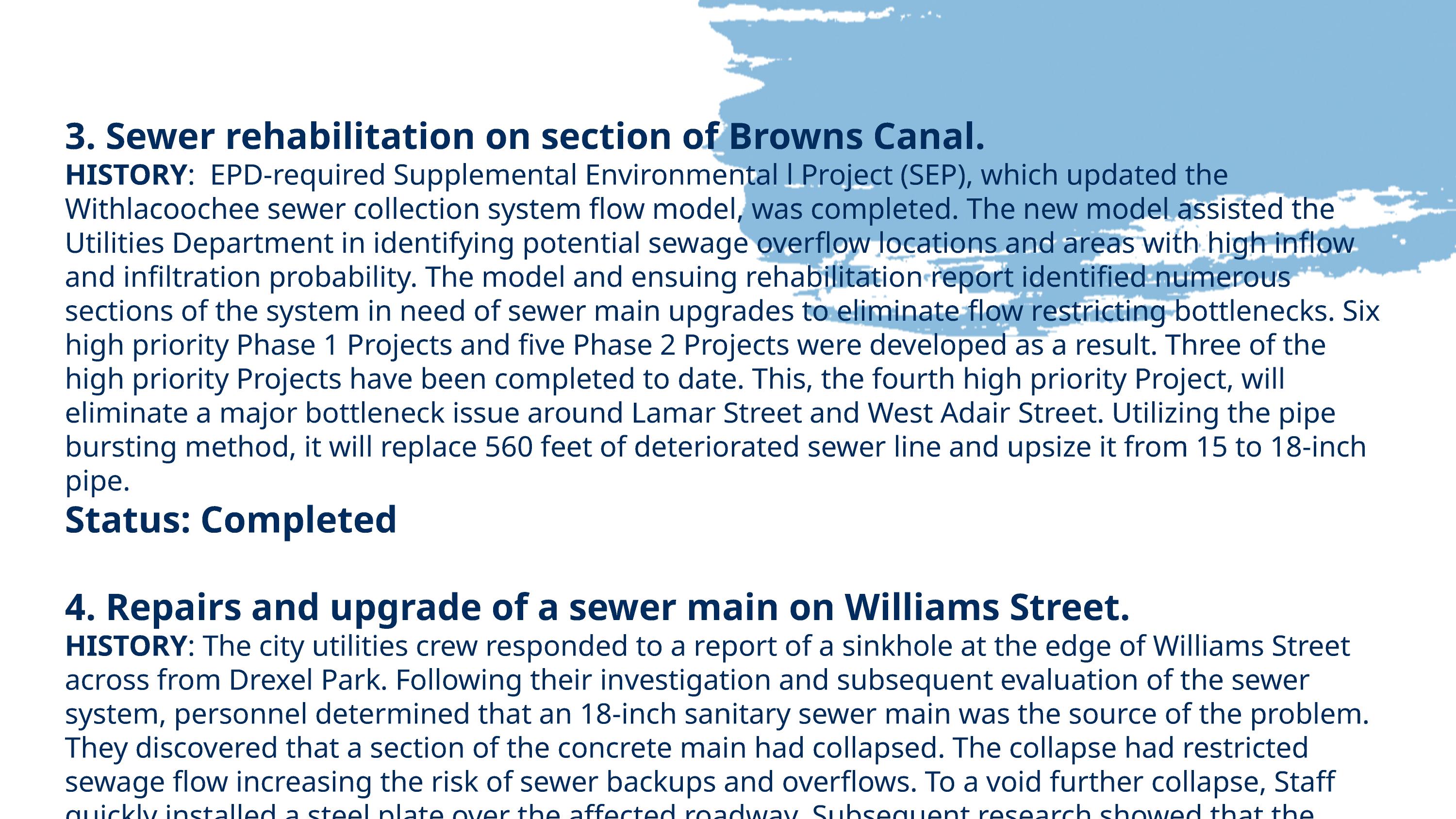 3. Sewer rehabilitation on section of Browns Canal. 4. Repairs and upgrade of a sewer main on Williams Street.