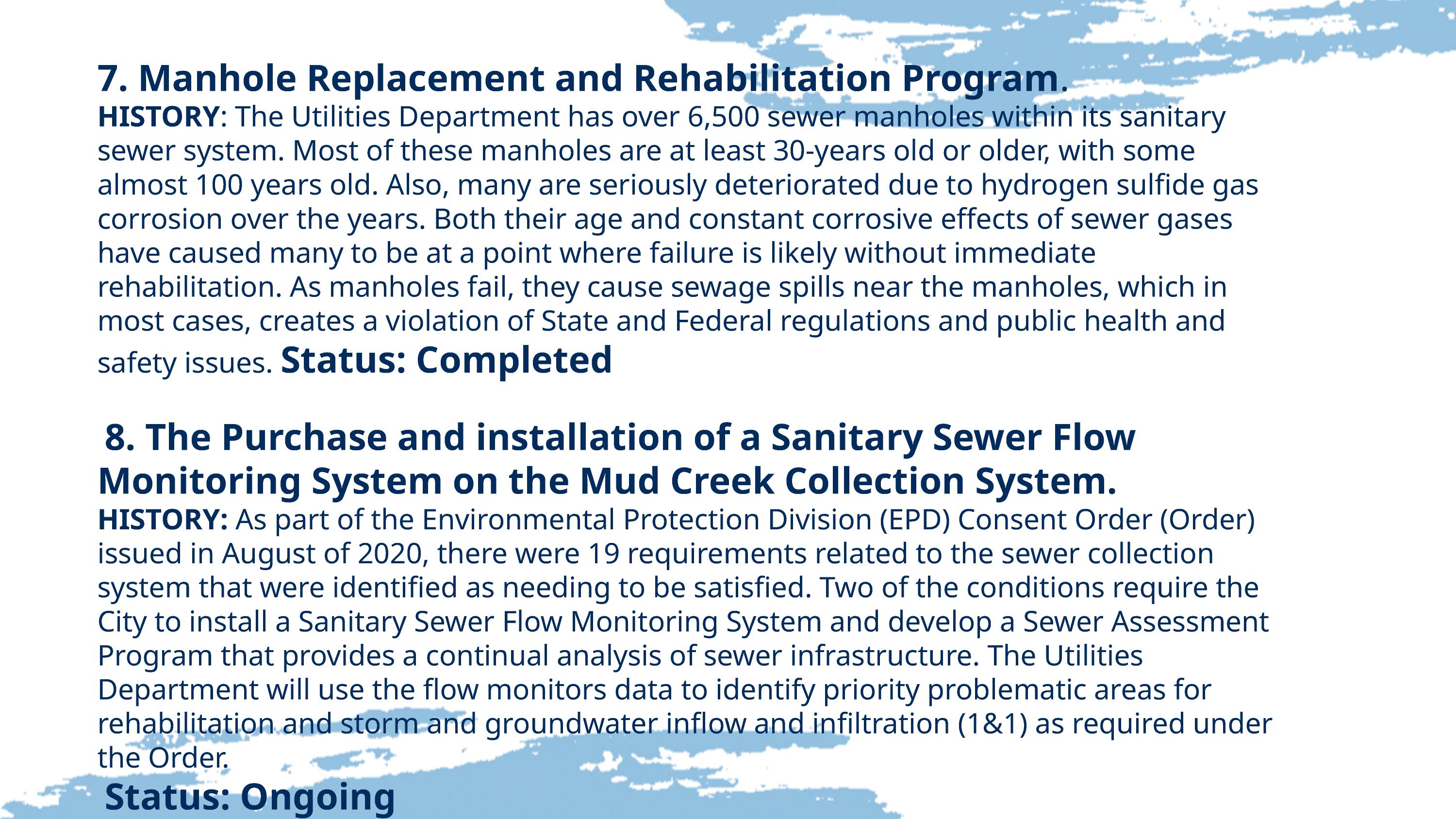 7. Manhole Replacement and Rehabilitation Program. 8. The Purchase and installation of a Sanitary Sewer Flow Monitoring System on the Mud Creek Collection System.