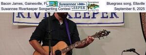 [Bacon James, Gainesville, FL, Bluegrass song, Ellaville, Suwannee Riverkeeper Songwriting Contest, September 6, 2025]
