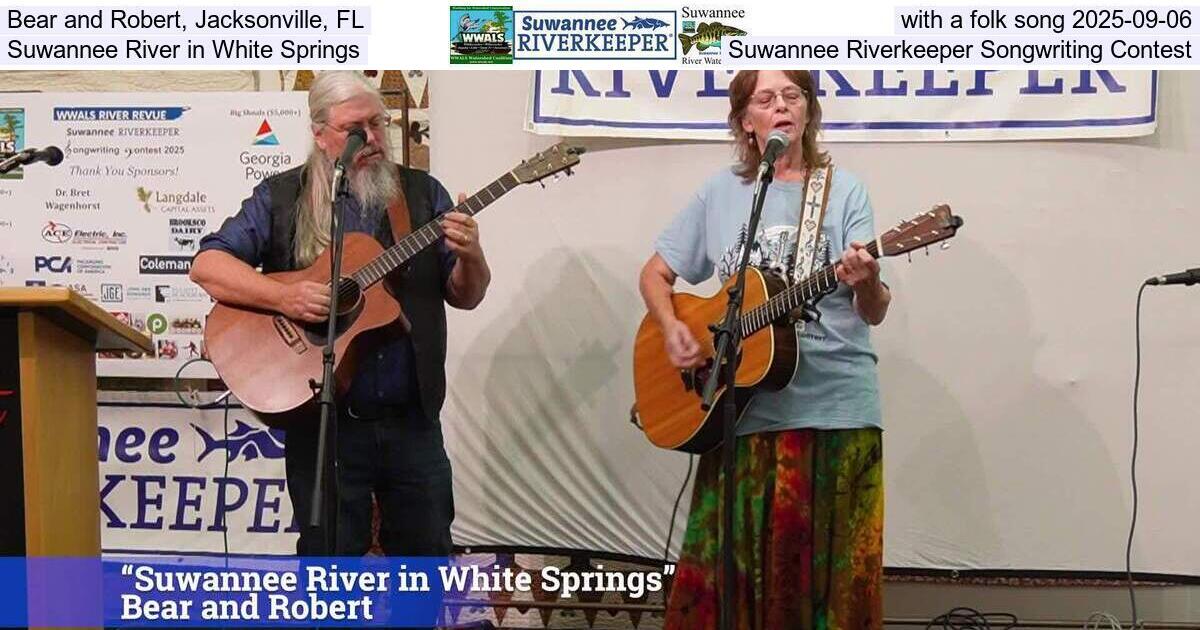 [Bear and Robert, Jacksonville, FL, with a folk song 2025-09-06, Suwannee River in White Springs, Suwannee Riverkeeper Songwriting Contest]
