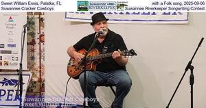[Sweet William Ennis, Palatka, FL, with a Folk song, 2025-09-06, Suwannee Cracker Cowboys, Suwannee Riverkeeper Songwriting Contest]