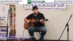 [Sweet William Ennis, Palatka, FL, with a Folk song, 2025-09-06, Suwannee Cracker Cowboys, Suwannee Riverkeeper Songwriting Contest]