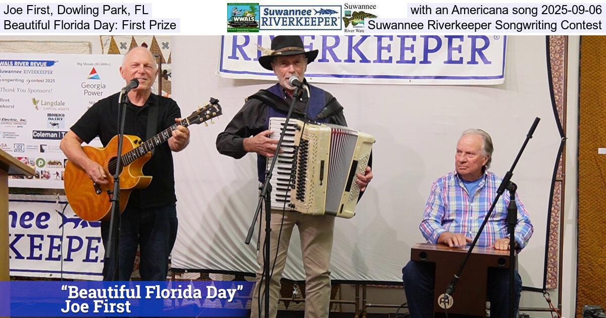 [Joe First, Dowling Park, FL, with an Americana song 2025-09-06, Beautiful Florida Day: First Prize, Suwannee Riverkeeper Songwriting Contest]