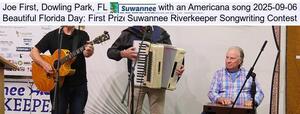 [Joe First, Dowling Park, FL, with an Americana song 2025-09-06, Beautiful Florida Day: First Prize, Suwannee Riverkeeper Songwriting Contest]