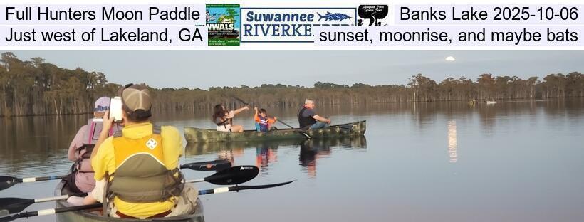 Full Hunters Moon Paddle, Banks Lake 2025-10-06, Just west of Lakeland, GA, sunset, moonrise, and maybe bats