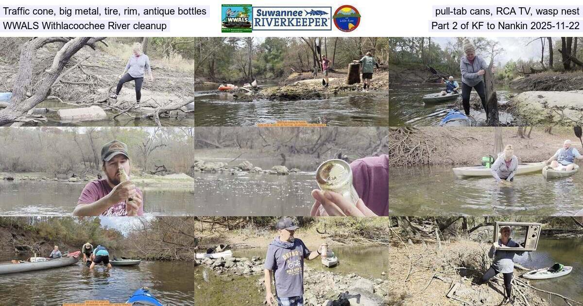 Traffic cone, big metal, tire, rim, antique bottles, pull-tab cans, RCA TV, wasp nest, WWALS Withlacoochee River cleanup, Part 2 of KF to Nankin 2025-11-22