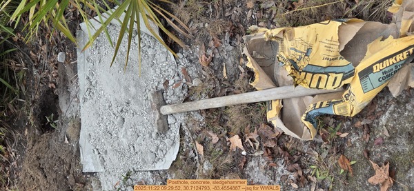 Posthole, concrete, sledgehammer, 2025:11:22 09:29:52, 30.7124793, -83.4554887 --jsq for WWALS