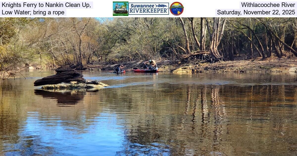 Knights Ferry to Nankin Clean Up, Withlacoochee River, Low Water; bring a rope, Saturday, November 22, 2025