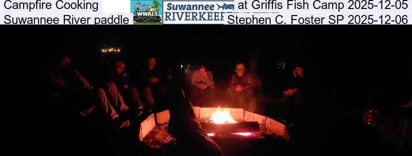 Campfire Cooking at Griffis Fish Camp 2025-12-05, Suwannee River paddle, Stephen C. Foster SP 2025-12-06