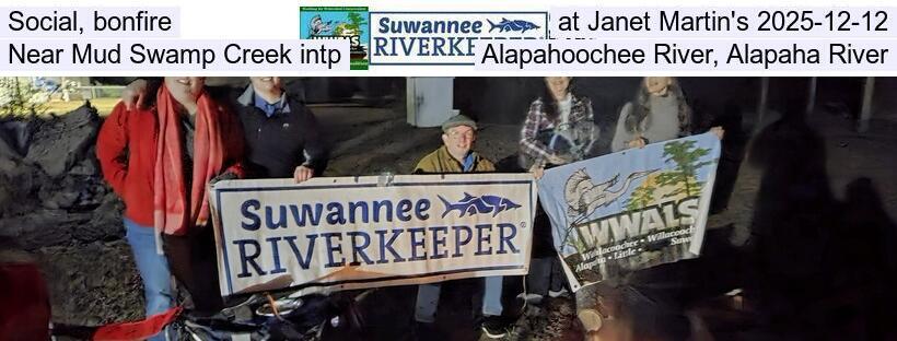 Social, bonfire, at Janet Martin's 2025-12-12, Near Mud Swamp Creek intp, Alapahoochee River, Alapaha River