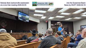 [Nobody liked Jacksonville wastewater into the Suwannee Basin at a Live Oak meeting 2026-02-05, News by WUFT 2026-02-19]