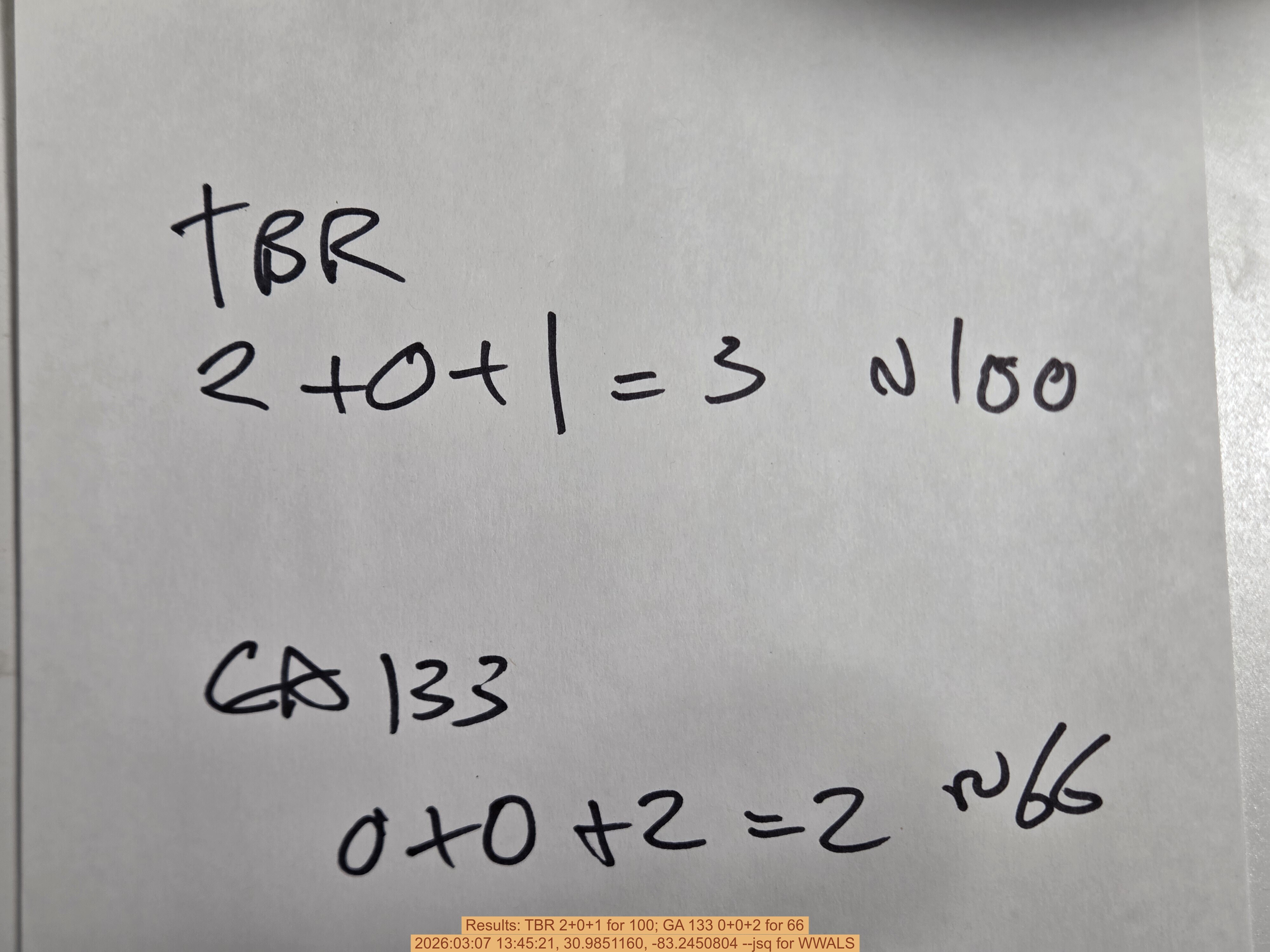 Results: TBR 2+0+1 for 100; GA 133 0+0+2 for 66, 2026:03:07 13:45:21, 30.9851160, -83.2450804 --jsq for WWALS