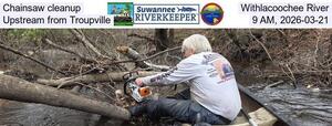 [Chainsaw cleanup, Withlacoochee River, Upstream from Troupville, 9 AM, 2026-03-21]