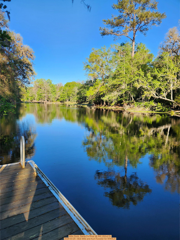 [Mills Dock, Santa Fe River @ NW 282nd Dr 2026-03-25 --Bob Mills and Kurt Hurzeler for WWALS]