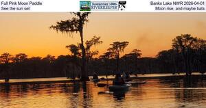 [Full Pink Moon Paddle, Banks Lake NWR 2026-04-01, See the sun set, Moon rise, and maybe bats]