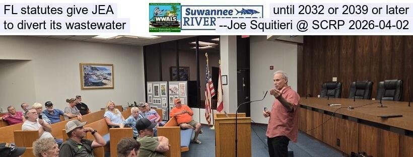 FL statutes give JEA until 2032 or 2039 or later to divert its wastewater --Joe Squitieri @ SCRP 2026-04-02