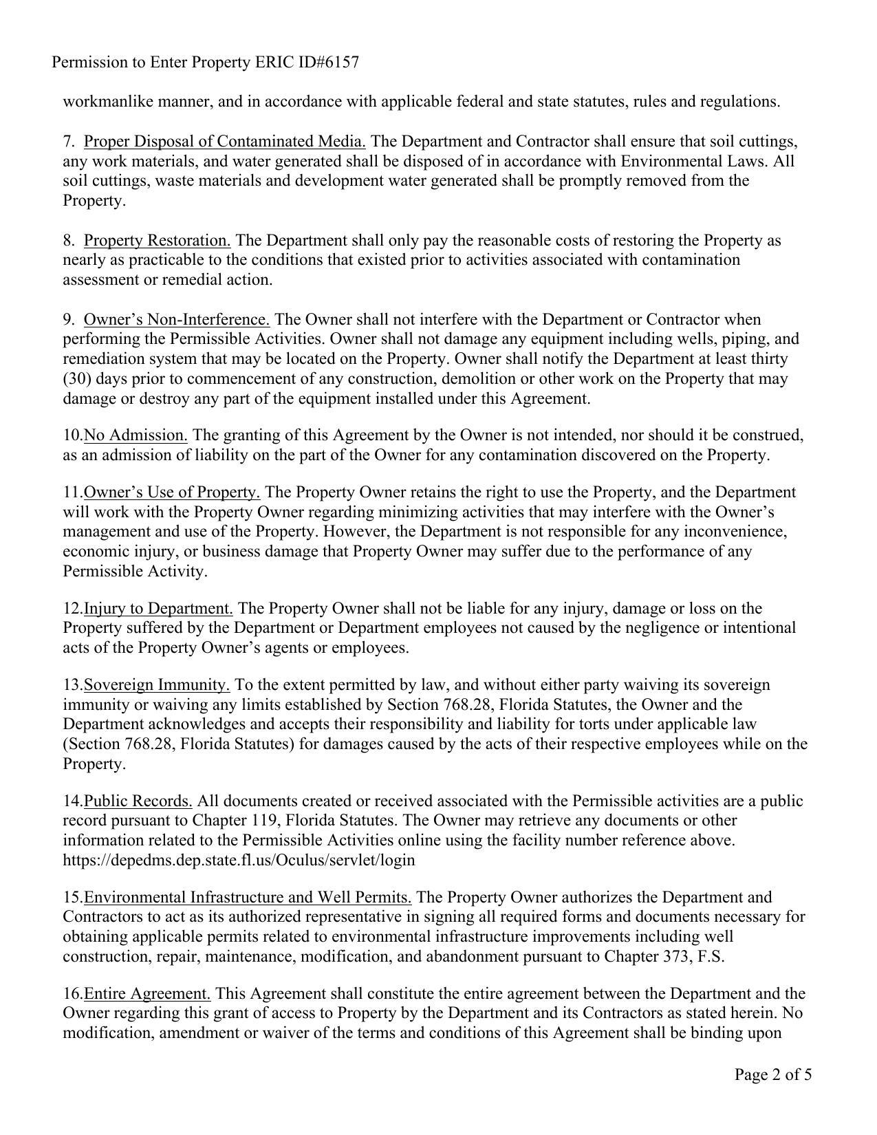 7. Proper Disposal of Contaminated Media. The Department and Contractor shall ensure that soil cuttings, any work materials, and water generated shall be disposed of in accordance with Environmental Laws. All soil cuttings, waste materials and development water generated shall be promptly removed from the Property.