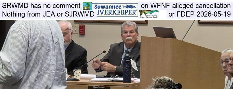 SRWMD has no comment on WFNF alleged cancellation; Nothing from JEA or SJRWMD or FDEP 2026-05-19