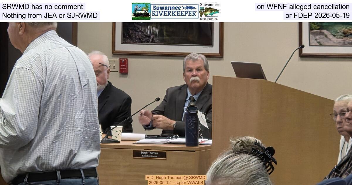 [SRWMD has no comment on WFNF alleged cancellation; Nothing from JEA or SJRWMD or FDEP 2026-05-19]