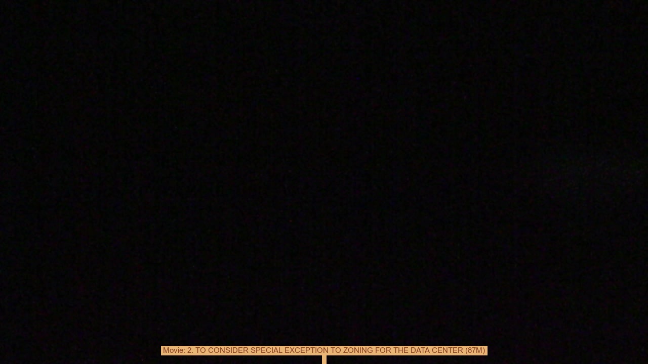 Movie: 2. TO CONSIDER SPECIAL EXCEPTION TO ZONING FOR THE DATA CENTER (87M)