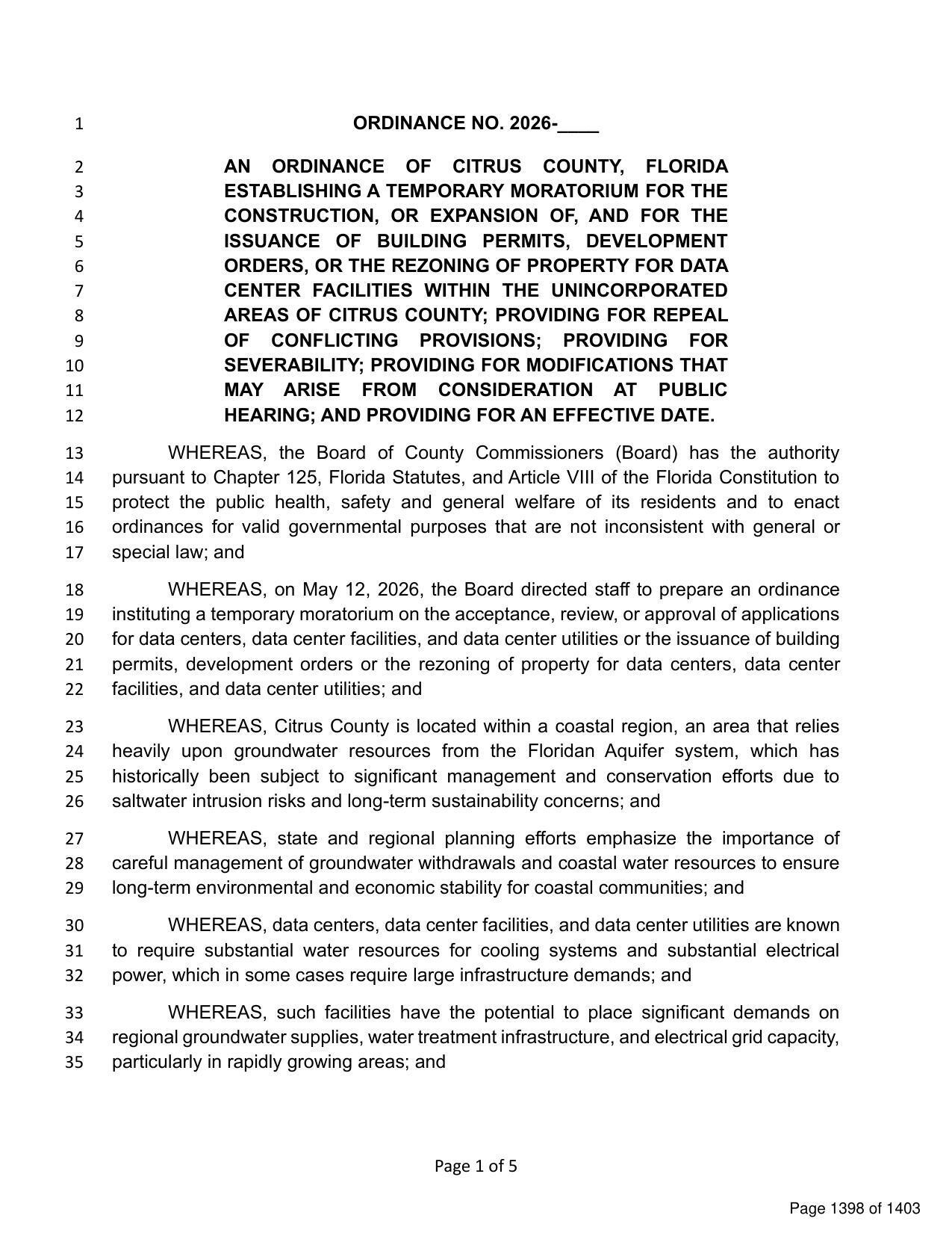 ORDINANCE NO. 2026- AN ORDINANCE OF CITRUS COUNTY, FLORIDA ESTABLISHING A TEMPORARY MORATORIUM FOR THE CONSTRUCTION, OR EXPANSION OF, AND FOR THE ISSUANCE OF BUILDING PERMITS, DEVELOPMENT ORDERS, OR THE REZONING OF PROPERTY FOR DATA CENTER FACILITIES WITHIN THE UNINCORPORATED AREAS OF CITRUS COUNTY; PROVIDING FOR REPEAL OF CONFLICTING PROVISIONS; PROVIDING FOR SEVERABILITY; PROVIDING FOR MODIFICATIONS THAT MAY ARISE FROM CONSIDERATION AT PUBLIC HEARING; AND PROVIDING FOR AN EFFECTIVE DATE, 2026-05-26 --Citrus County BOCC