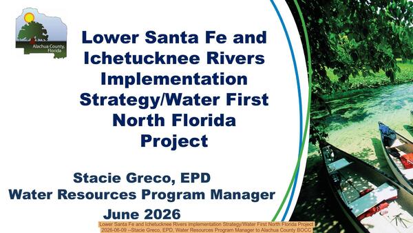 [Lower Santa Fe and Ichetucknee Rivers implementation Strategy/Water First North Florida Project, 2026-06-09 --Stacie Greco, EPD, Water Resources Program Manager to Alachua County BOCC]
